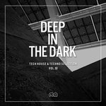 Deep In The Dark Vol 53 - Tech House & Techno Selection