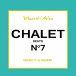 Chalet Beat No. 7 - The Sound Of Kitz Alps @ Maierl