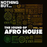 Nothing But... The Sound Of Afro House Vol 04