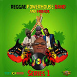 Reggae Powerhouse Band & Friends Series 1 (Explicit)