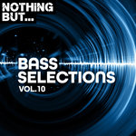 Nothing But... Bass Selections Vol 10