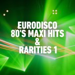 Eurodisco 80's Maxi Hits & Remixes Vol 1