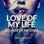 Love Of My Life (Lounge Of My Soul) Vol 4