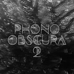 Phono Obscura 2 (Explicit)