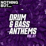 Nothing But... Drum & Bass Anthems Vol 07