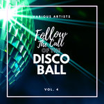 Follow The Call Of The Disco Ball Vol 4