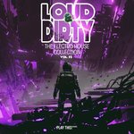 Loud & Dirty - The Electro House Collection Vol 32