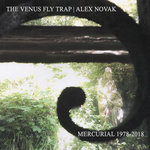 The Venus Fly Trap/Alex Novak O Mercurial 1978-2018