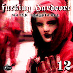 Fucking Hardcore #12 - World Resistance