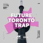 Future Toronto Trap (Sample Pack WAV)