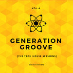 Generation Groove Vol 4 (The Tech House Sessions)