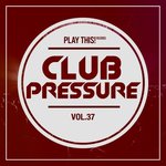 Club Pressure Vol 37 - The Electro And Clubsound Collection