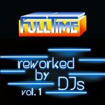 FULLTIME Reworked By DJs Vol 1