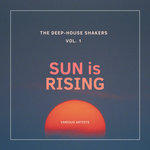 Sun Is Rising (The Deep-House Shakers) Vol 1