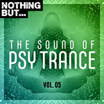 Nothing But... The Sound Of Psy Trance Vol 05