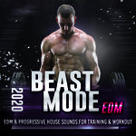 Beast Mode EDM 2020 - EDM & Progressive House Sounds For Training & Workout