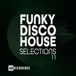 Funky Disco House Selections Vol 11