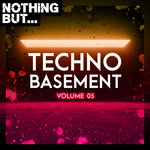 Nothing But... Techno Basement Vol 05
