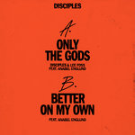 Only The Gods/Better On My Own
