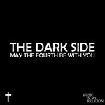 The Dark Side: May The Fourth Be With You