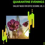 Quarantine Evenings - Chillout Music For Coffee Sessions Vol 6