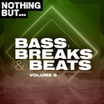 Nothing But... Bass, Breaks & Beats Vol 05