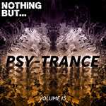 Nothing But... Psy Trance Vol 15