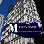 Party House - Upbeat Club Dance Music Vol 4