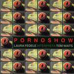 Pornoshow (Laura Fedele Interpreta Tom Waits)