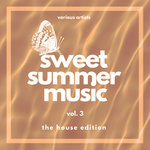 Sweet Summer Music (The House Edition) Vol 3