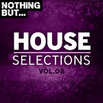 Nothing But... House Selections Vol 08