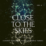 Close To The Skies (Lounge & Chill Out Electronic Tunes) Vol 3