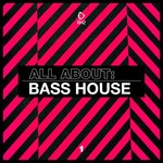 All About: Bass House Vol 1