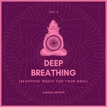 Deep Breathing (Beautiful Music For Your Soul) Vol 2