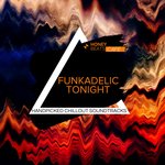 Funkadelic Tonight - Handpicked Chillout Soundtracks