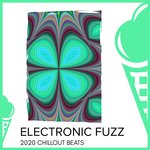 Electronic Fuzz - 2020 Chillout Beats