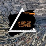 A Sip Of Coffee - Music For Office & Relaxing Lounge