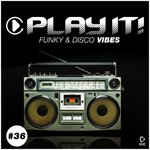 Play It! - Funky & Disco Vibes Vol 36