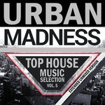 Urban Madness Top House Music Selection Vol 5