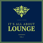 It's All About Lounge Vol 1