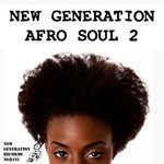 New Generation Afro Soul Vol 2