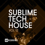 Sublime Tech House Vol 12