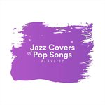 Jazz Covers Of Popular Songs Playlist