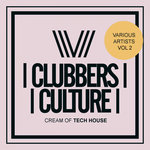 Clubbers Culture: Cream Of Tech House Vol 2