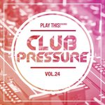 Club Pressure Vol 24: The Electro & Clubsound Collection