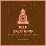 Deep Breathing (Beautiful Music For Your Soul) Vol 3