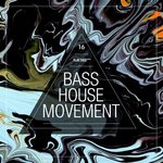 Bass House Movement Vol 16