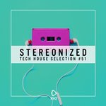 Stereonized, Tech House Selection Vol 51