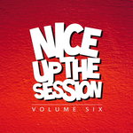 Nice Up The Session Vol 6