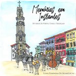 Memorias Em Instantes: XV Anos De Porto, Tuna E Tradicao
